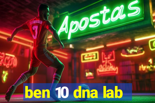 ben 10 dna lab